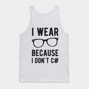 I wear Glasses because I don't C# - Funny Programming Jokes - Light Color Tank Top